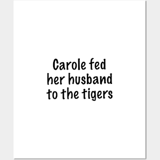 Carole Fed Her Husband To The Tigers Posters and Art